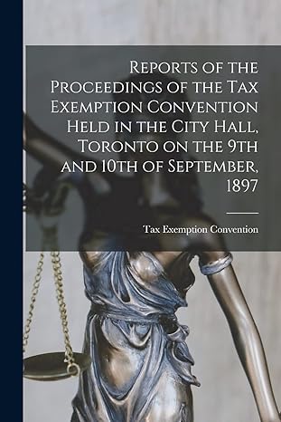 reports of the proceedings of the tax exemption convention held in the city hall toronto on the 9th and 10th