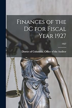 finances of the dc for fiscal year 1927 1927 1st edition district of columbia office of the a 1014801478,