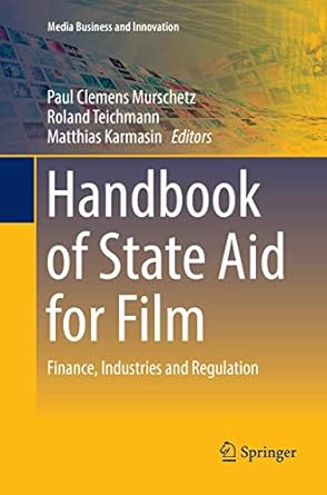 handbook of state aid for film finance industries and regulation 1st edition paul clemens murschetz ,roland