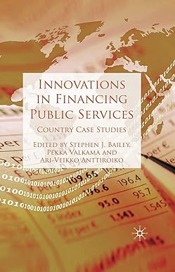 innovations in financing public services country case studies 1st edition s. bailey ,p. valkama ,a.