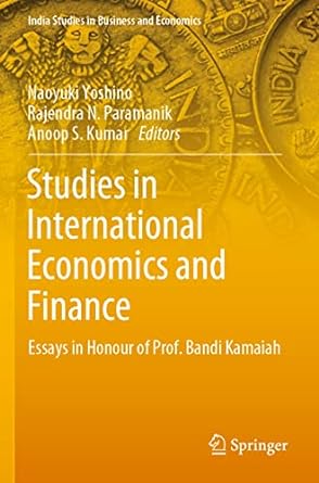 studies in international economics and finance essays in honour of prof bandi kamaiah 1st edition naoyuki