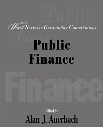 public finance worth series in outstanding contributions 1st edition alan auerbach 1572599278, 978-1572599277