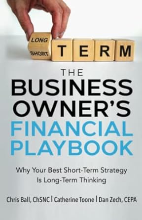 the business owner s financial playbook why your best short term strategy is long term thinking 1st edition