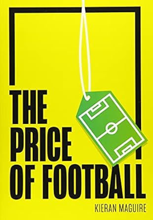 the price of football understanding football club finance 1st edition kieran maguire 1788213262