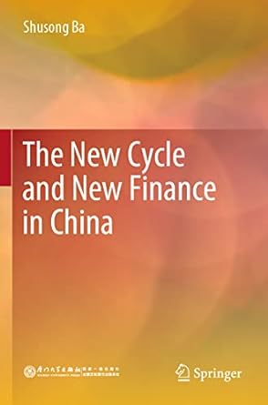 the new cycle and new finance in china 1st edition shusong ba ,feng yue ,zhongwu luo ,yongzhong qiu ,xiujuan