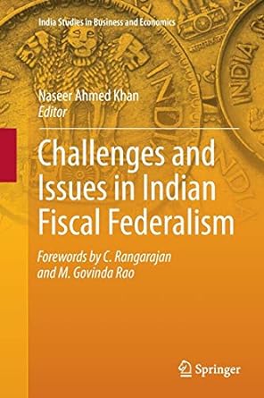 challenges and issues in indian fiscal federalism 1st edition naseer ahmed khan 9811348294, 978-9811348297