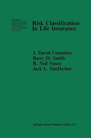 risk classification in life insurance 1st edition j. david cummins ,b.d. smith ,r.n. vance ,j.l. vanderhel