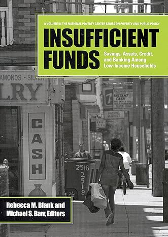 insufficient funds savings assets credit and banking among low income households 1st edition rebecca m. blank