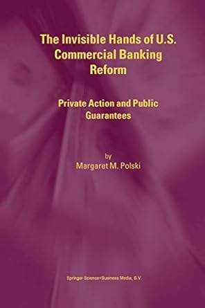 the invisible hands of u s commercial banking reform private action and public guarantees 1st edition