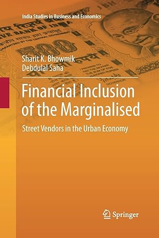 financial inclusion of the marginalised street vendors in the urban economy 1st edition sharit k. bhowmik