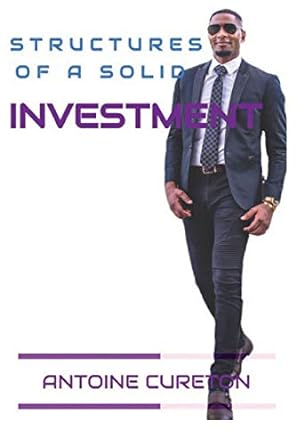 structures of a solid investment 1st edition antoine cureton 979-8663437806