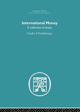 international money a collection of essays 1st edition charles p. kindlerberger 0415852269, 978-0415852265