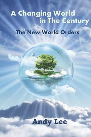 a changing world in the century the new world orders 1st edition andy lee 979-8839673007