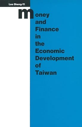 money and finance in the economic development of taiwan 1st edition sheng-yi lee 1349111252, 978-1349111251
