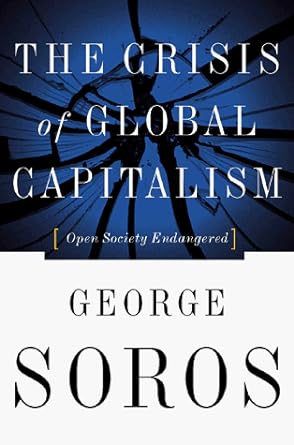 the crisis of global capitalism open society endangered revised edition george soros 1891620444,