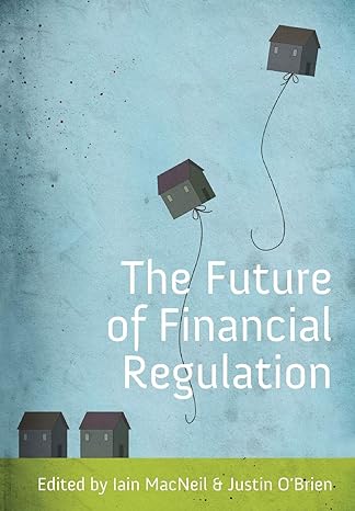 the future of financial regulation 1st edition iain g macneil ,justin obrien 1841139106, 978-1841139104