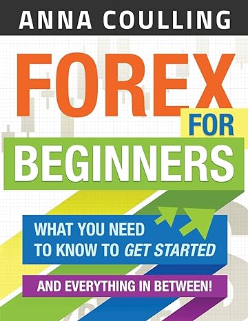 forex for beginners 1st edition anna coulling 1494753758, 978-1494753757