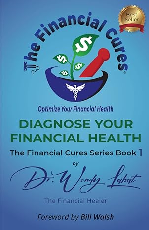 diagnose your financial health 1st edition dr. wendy labat ,cynthia tucker ,angel tuccy ,bill walsh