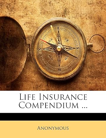 life insurance compendium 1st edition anonymous 1144760666, 978-1144760661