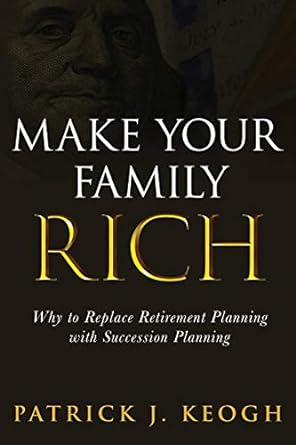 make your family rich 1st edition patrick j keogh 1733995897, 978-1733995894