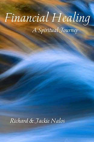 financial healing a spiritual journey 1st edition richard and jackie nalos 979-8420995440