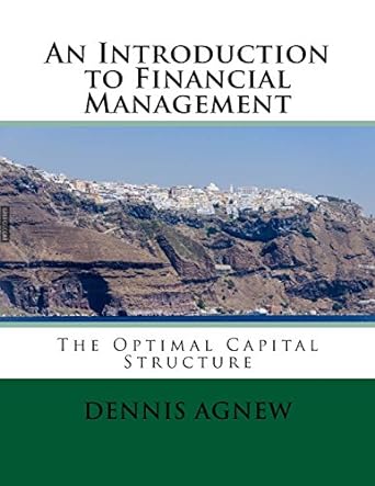 an introduction to financial management the optimal capital structure 1st edition dennis t. agnew 1974340317,