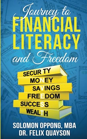 journey to financial literacy and freedom 1st edition solomon oppong ,felix o. quayson 1955186057,