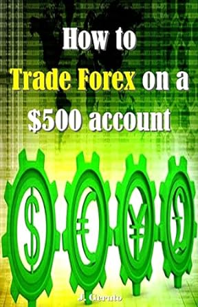 how to trade forex on a $500 account null edition j. geruto 1986430596, 978-1986430593
