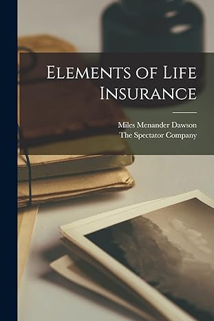 elements of life insurance 1st edition miles menander dawson ,the spectator company 1017001790, 978-1017001792