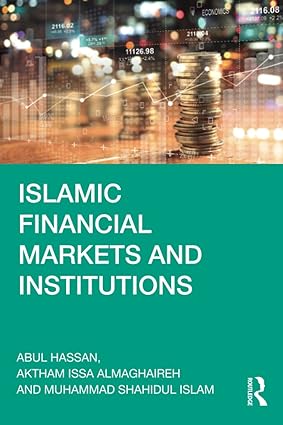 islamic financial markets and institutions 1st edition abul hassan ,aktham issa almaghaireh ,muhammad