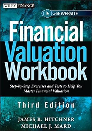financial valuation workbook step by step exercises and tests to help you master financial valuation 3rd
