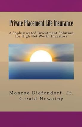 private placement life insurance 1st edition monroe diefendorf jr. ,gerald nowotny 1517418909, 978-1517418908