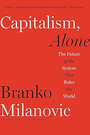 capitalism alone the future of the system that rules the world 1st edition branko milanovic 0674260309,