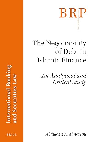 the negotiability of debt in islamic finance 1st edition abdulaziz ahmed almezeini 9004340270, 978-9004340275