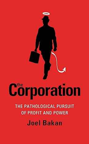 corporation the pathological pursuit of profit and power 1st edition joel bakan 0140290044, 978-0140290042
