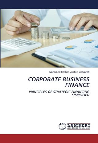 corporate business finance principles of strategic financing simplified 1st edition mohamed ibrahim justice