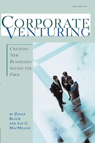 corporate venturing creating new businesses within the firm 1st edition zenas block ,ian c. macmillan