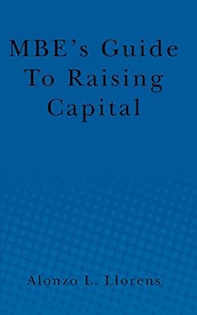 mbe s guide to raising capital 1st edition alonzo llorens 1456567594, 978-1456567590