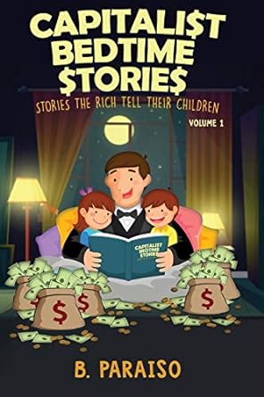 capitalist bedtime stories volume 1 stories the rich tell their children large type / large print edition b