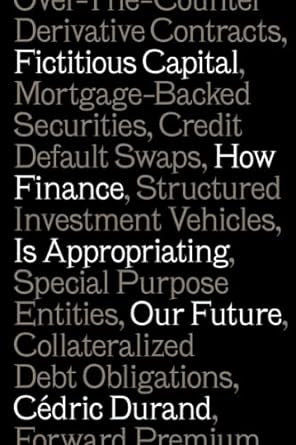 fictitious capital how finance is appropriating our future 1st edition cedric durand, david broder