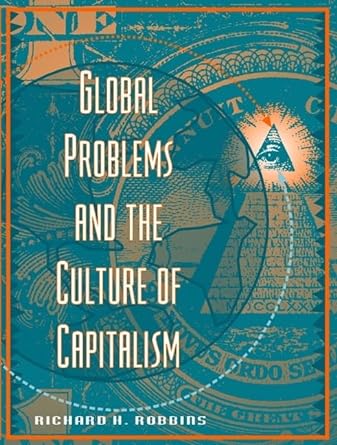 global problems and the culture of capitalism 1st edition richard h robbins 0205193374, 978-0205193370