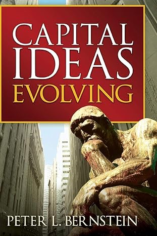 capital ideas evolving 1st edition peter l. bernstein 0470452498, 978-0470452493