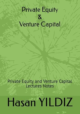 private equity and venture capital private equity and venture capital lectures notes 1st edition hasan yildiz