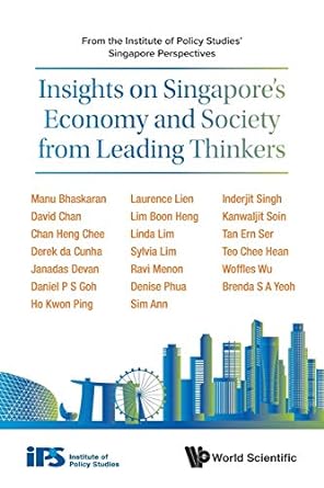 insights on singapore s economy and society from leading thinkers from the institute of policy studies