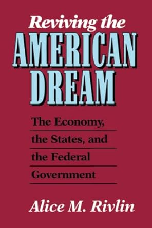 reviving the american dream the economy the states and the federal government 1st edition alice rivlin