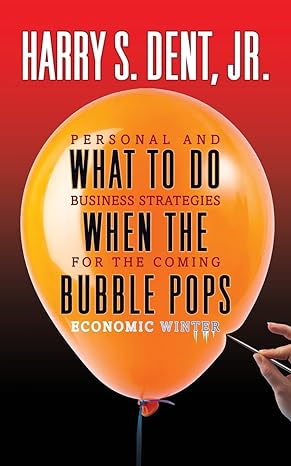 what to do when the bubble pops personal and business strategies for the coming economic winter 1st edition