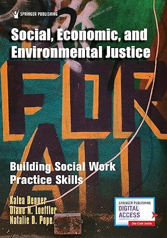 social economic and environmental justice building social work practice skills 1st edition kalea benner phd