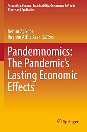 pandemnomics the pandemic s lasting economic effects 1st edition bernur acikgoz, ibrahim attila acar