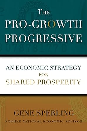 the pro growth progressive an economic strategy for shared prosperity 1st edition gene sperling 1476754810,