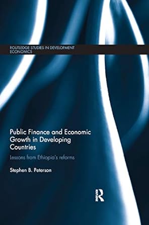 public finance and economic growth in developing countries lessons from ethiopia s reforms 1st edition